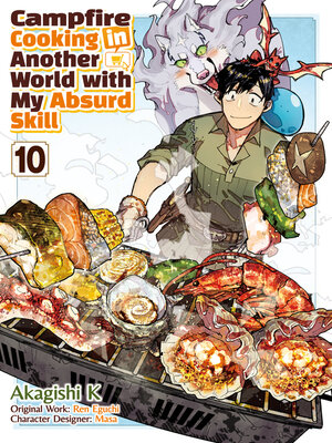 cover image of Campfire Cooking in Another World with My Absurd Skill, Volume 10